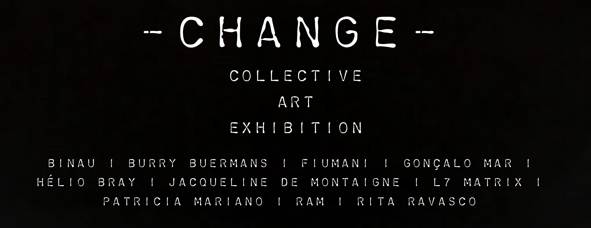 Official promotional banner for the CHANGE collective art exhibition curated and produced by Because Art Matters. Link to exhibition page.
