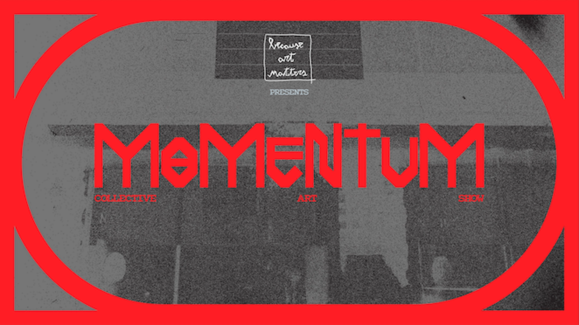 Official promotional banner for the MOMENTUM collective art show at Because Art Matters gallery. Link to exhibition page.