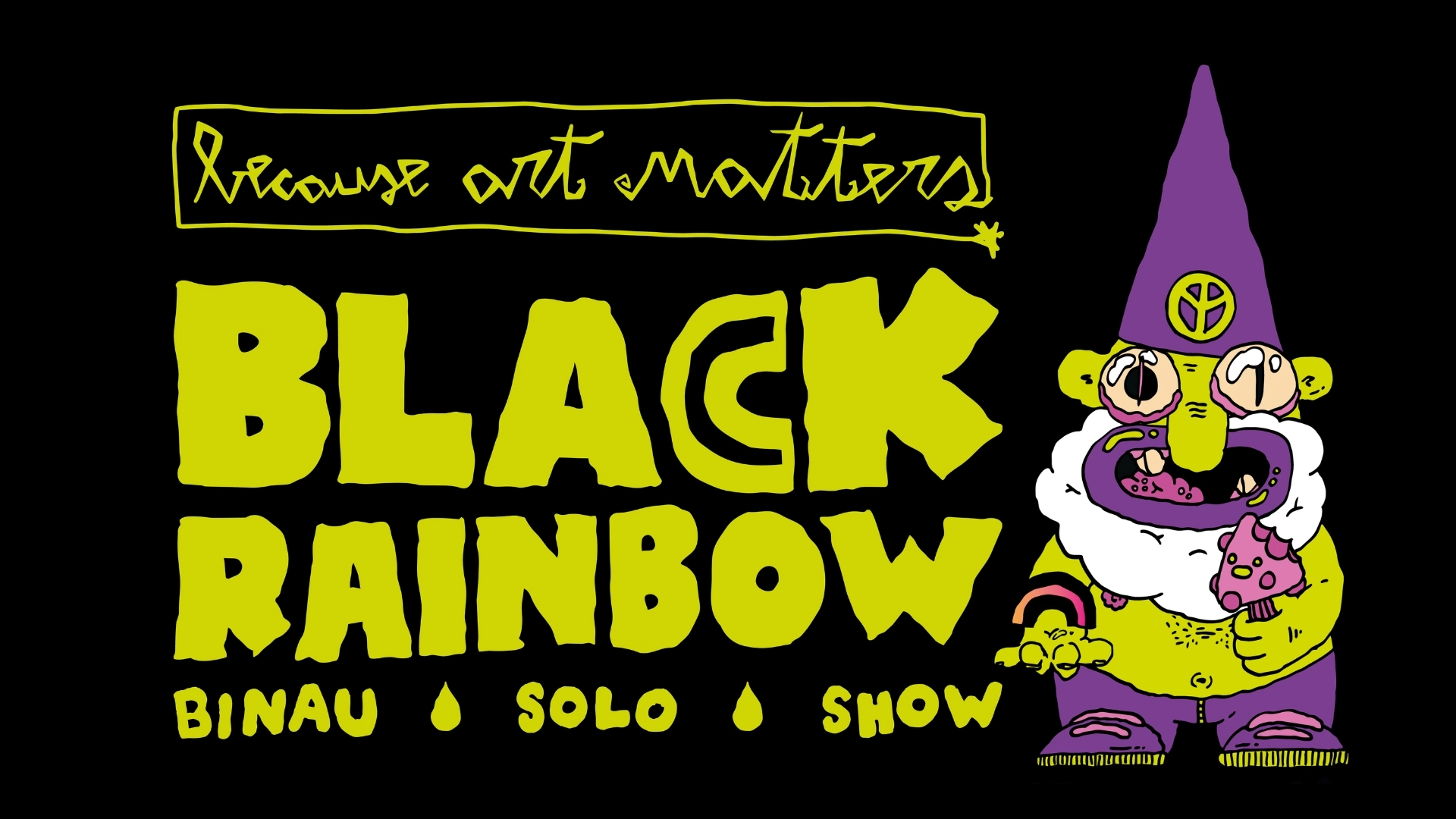Official promotional banner for the "Black Rainbow" Binau Solo Show at Because Art Matters Gallery. Link to exhibition page.