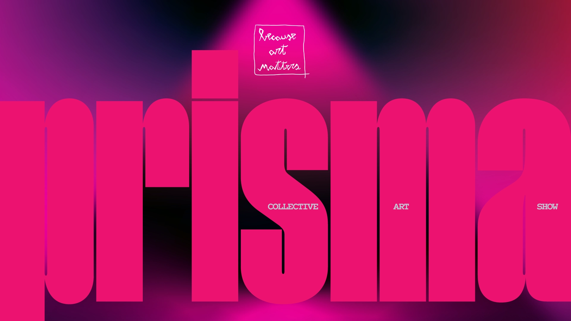 Official promotional banner for the Prisma collective art show at Because Art Matters gallery. Link to exhibition page.